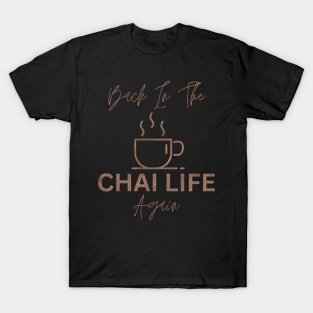 Back In The Chai Life Again T-Shirt